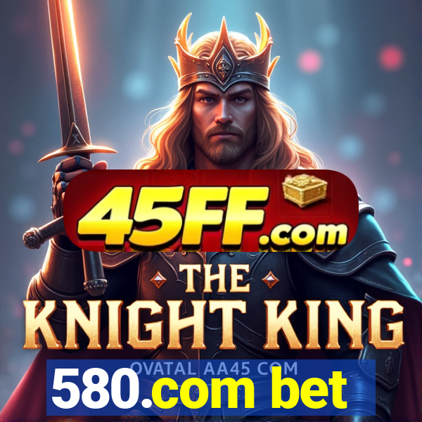 580.com bet
